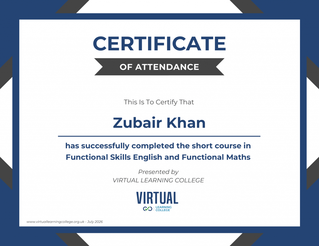 Certificate of Attendance from Virtual Learning College awarded to Zubair Khan for successfully completing a short course in Functional Skills English and Functional Maths. The certificate uses a navy, white, and dark grey geometric border, with the Virtual Learning College logo at the bottom and the date July 2026.